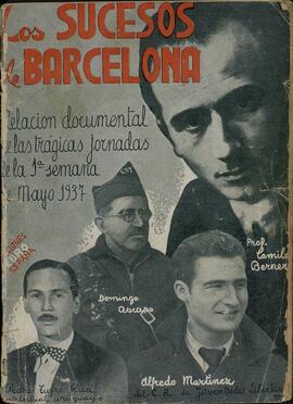 LOS SUCESOS DE BARCELONA. RELACIÓN DOCUMENTAL DE LAS TRÁGICAS JORNADAS DE LA 1ª SEMANA DE MAYO DE 1937