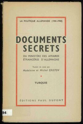 La Política Alemana (1937-1943). Documentos Secretos del Ministerio de Asuntos Exteriores de Alemania: Turquía. Traducido del ruso por Madeleine y Michel Eristov. Ediciones Paul Dupont. París, 1946.