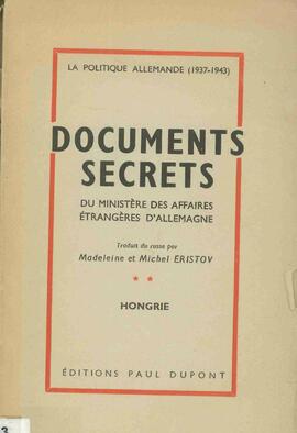 La Política Alemana (1937-1943). Documentos Secretos del Ministerio de Asuntos Exteriores de Alemania: Hungría. Traducido del ruso por Madeleine y Michel Eristov. Ediciones Paul Dupont. París, 1946.