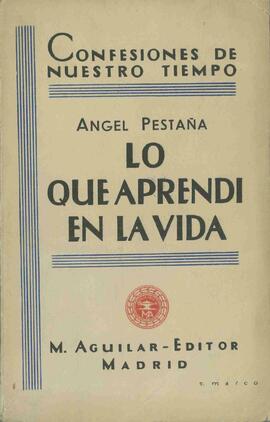 Pestaña Núñez, Ángel (1886-1937): Lo que Aprendí en la Vida. Madrid, 1937