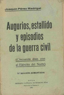 Pérez Madrigal, Joaquín (1898-1974). "Augurios, Estallido y Episodios de la Guerra Civil (Cincuenta Días con el Ejército del Norte)". Ávila, 1936.