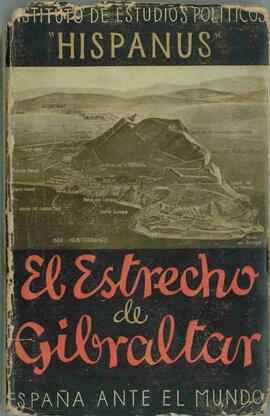 Instituto de Estudios Políticos Hispanus: El Estrecho de Gibraltar. España ante el Mundo. Madrid, 1941