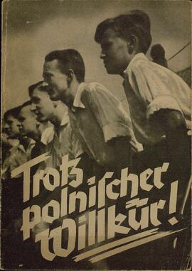 ¡A pesar de la arbitrariedad polaca! Del trabajo y lucha de las juventudes alemanas en la antigua Polonia. En alemán. Berlín, 1940.