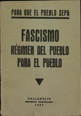 "Fascismo: Régimen del pueblo para el pueblo". Valladolid, 1937