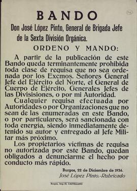 López Pinto, José. General de Brigada Jefe de la VI División Orgánica. Bando prohibiendo cualquier requisa no autorizada por el Mando. Burgos, 22 diciembre 1936