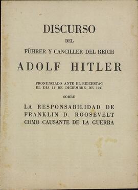 Discurso del Führer y Canciller del Reich Adolf Hitler pronunciado ante el Reichstag el día 11 de diciembre de 1941 sobre la responsabilidad de Franklin D. Roosevelt como causante de la guerra