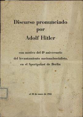 Discurso pronunciado por Adolf Hitler con motivo del 8º aniversario del levantamiento nacionalsocialista, en el Sportapalast de Berlín el 30 de enero de 1941