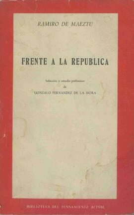 Maeztu y Whitney, Ramiro de (1875-1936): Frente a la República. Madrid, 1956