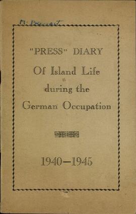 "Diario periodístico de la vida en la isla durante la ocupación alemana". 1940 - 1945 (Guernsey)