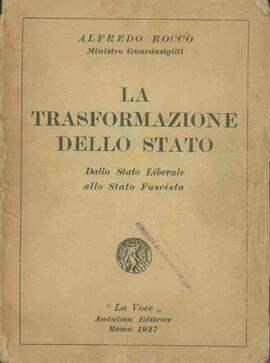 Rocco, Alfredo. La Transformazione dello Stato. Dallo Stato Liberale allo Stato Fascista. La Voce Anonima Editrice, Roma, 1927.