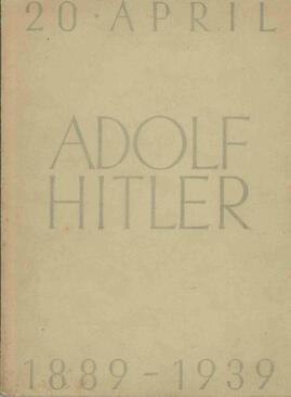 Adolf Hitler: 20 Abril 1889 - 1939. Editado por Audi