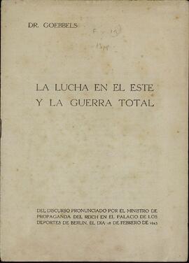 "La lucha en el este y la guerra total". Dr. Goebbels