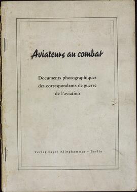 Aviadores de Combate: Documentos Fotográficos de los Corresponsales de la Guerra Aérea. Publicado por el III Reich