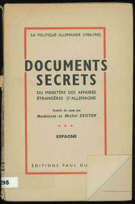 La Política Alemana (1936-1943). Documentos Secretos del Ministerio de Asuntos Exteriores de Alemania: España. Traducido del ruso por Madeleine y Michel Eristov. Ediciones Paul Dupont. París, 1946.
