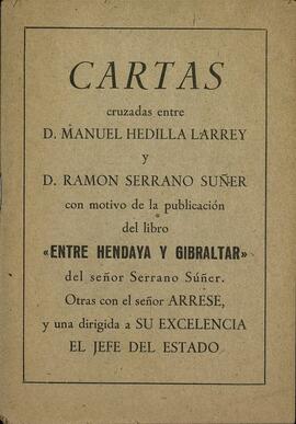Cartas cruzadas entre D. Manuel Hedilla Larrey y D. Ramón Serrano Súñer con motivo del libro "Entre Hendaya y Gibraltar"