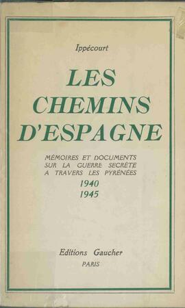 Los Caminos de España: Memorias y Documentos sobre la Guerra Secreta a través de los Pirineos 1940 - 1945