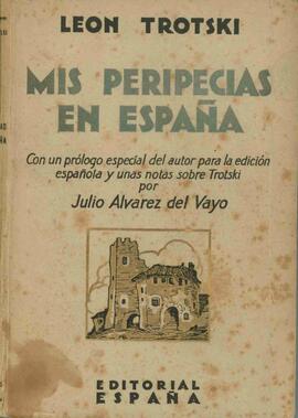 "Mis Peripecias en España", de Leon Trotsky (1879-1940). Con un prólogo especial del autor para la edición española y unas notas sobre Trotsky por Julio Álvarez del Vayo (1891-1975). (1929)