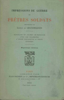 Impresiones de la guerra de soldados sacerdotes reunidos por Léonce de Grandmaison. Batallas y campos de batalla de años con los alemanes. Año religioso en el frente. París, 1916.
