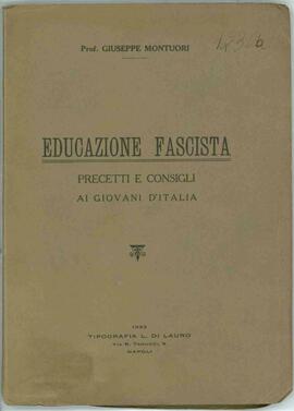 Montuori, Giuseppe. "Educación Fascista: Preceptos y Consejos para los Jóvenes de Italia". Nápoles, 1933.