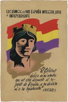 "Luchamos por una España íntegra, libre e independiente". 1938. El ilustrador es "L" y esta firma podría ser asociada al ilustrador valenciano Lozano.