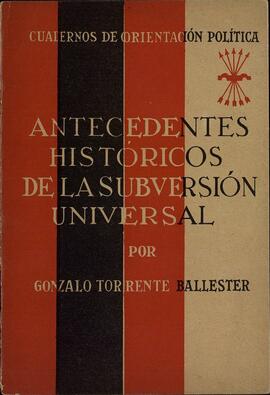 Torrente Ballester, G. Antecedentes históricos de la subversión universal. Cuadernos de Orientación Política, Editora Nacional, Barcelona, 1939.