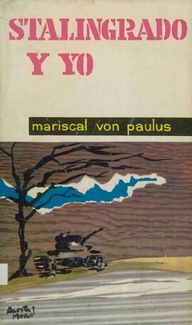 Paulus, Gen. Friedrich W.E. (1890-1957): Stalingrado y Yo. Madrid, 1960